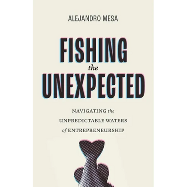 Fishing the Unexpected: Navigating the Unpredictable Waters of Entrepreneurship