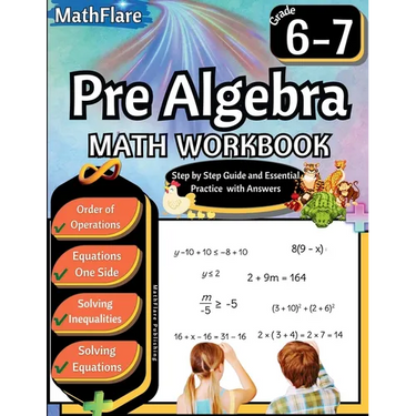 Pre Algebra Workbook 6th and 7th Grade: Pre Algebra Workbook Grade 6-7, Order of Operations, Equations One-Side Solving Inequalities and Equations