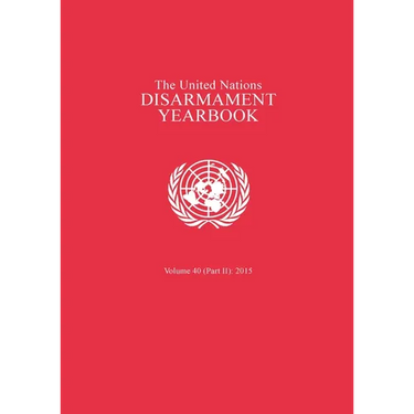 United Nations Disarmament Yearbook 2015: Part II