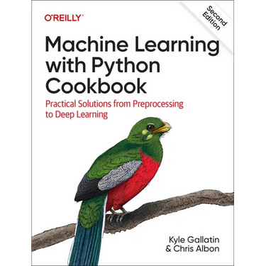 Machine Learning with Python Cookbook: Practical Solutions from Preprocessing to Deep Learning