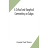 A Critical And Exegetical Commentary On Judges