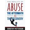 The Reality of Abuse, the Aftermath and the Recovery: Raw But Real Truth