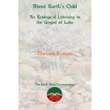 About Earth's Child: An Ecological Listening to the Gospel of Luke
