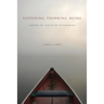 Listening, Thinking, Being: Toward an Ethics of Attunement