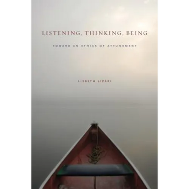 Listening, Thinking, Being: Toward an Ethics of Attunement