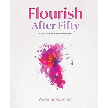 Flourish After Fifty: A Self-Love Workbook for Women