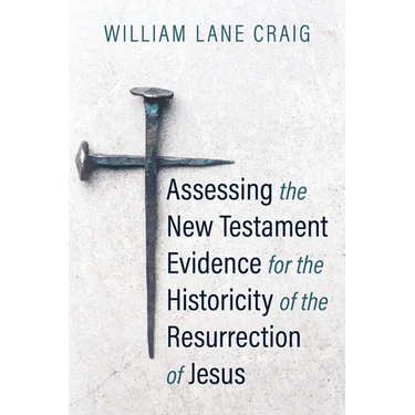 Assessing the New Testament Evidence for the Historicity of the Resurrection of Jesus