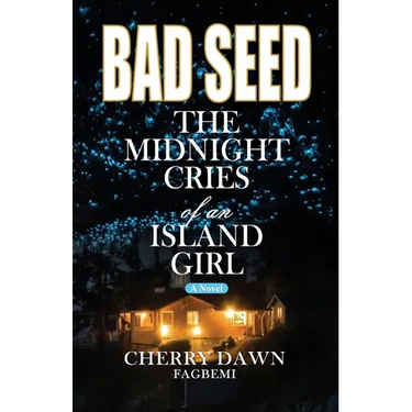 Bad Seed: The Midnight Cries of an Island Girl
