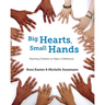 Big Hearts, Small Hands: Teaching Children to Make a Difference