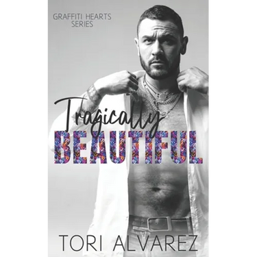 Tragically Beautiful: A Graffiti Hearts Stand-Alone Novel Book 2