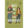 Meet Me in the Greenhouse: A Forced Proximity Cozy Rom-Com