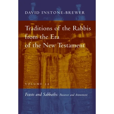 Traditions of the Rabbis from the Era of the New Testament, Volume 2A: Feasts and Sabbaths