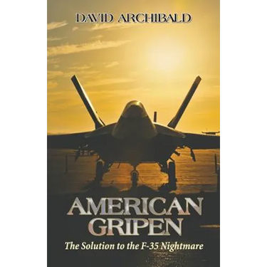 American Gripen: The Solution to the F-35 Nightmare