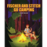 Fischer and Stitch Go Camping