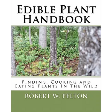 Edible Plant Handbook: Finding Them! Cooking Them! Eating Them!