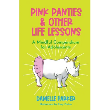 Pink Panties & Other Life Lessons: A Mindful Compendium for Adolescents
