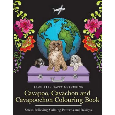 Cavapoo, Cavachon and Cavapoochon Colouring Book: Fun Cavapoo, Cavachon and Cavapoochon Coloring Book for Adults and Kids 10+
