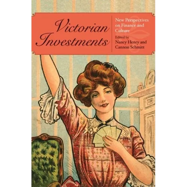 Victorian Investments: New Perspectives on Finance and Culture