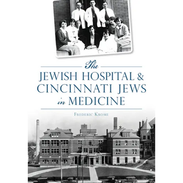 The Jewish Hospital & Cincinnati Jews in Medicine