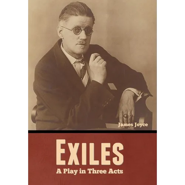 Exiles: A Play in Three Acts