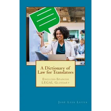 A Dictionary of Law for Translators: English-Spanish Legal Glossary