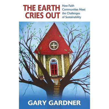 The Earth Cries Out: How Faith Communities Meet the Challenges of Sustainability