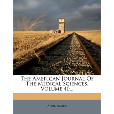 The American Journal Of The Medical Sciences, Volume 40...