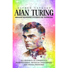 Alan Turing: Breaking Boundaries in Science and Technology (His Research of Cybernetics, Morphogenesis, Artificial Intelligence and Neural Networks)