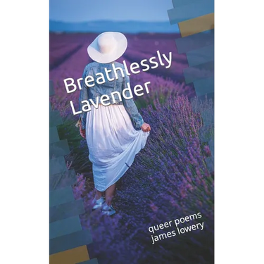 Breathlessly Lavender: queer poems