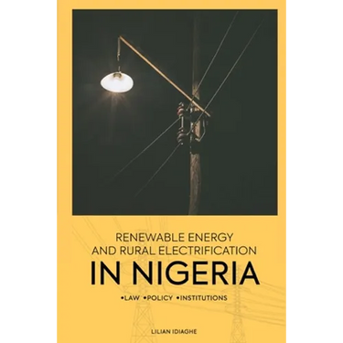 Renewable Energy and Rural Electrification in Nigeria: Law, Policy, Institutions