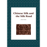 Chinese Silk and the Silk Road