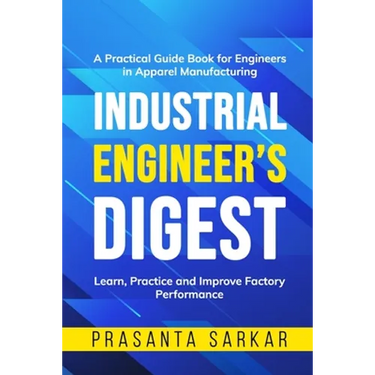Industrial Engineer's Digest: Learn, Practice and Improve Factory Performance