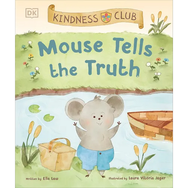 Kindness Club Mouse Tells the Truth: Join the Kindness Club as They Learn to Be Kind