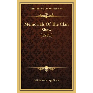 Memorials Of The Clan Shaw (1871)