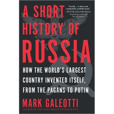 A Short History of Russia: Tracing Russia's Path Through History, from Its Wars and Conquests, Royal Dynasties, Revolutions Into the Modern Era Under