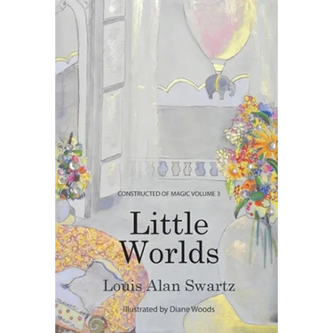 Little Worlds: Constructed of Magic: VOLUME 3