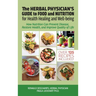 The Herbal Physician's Guide to Food and Nutrition, How Nutrition Can Prevent Disease, Restore Health, and Improve Quality of Life