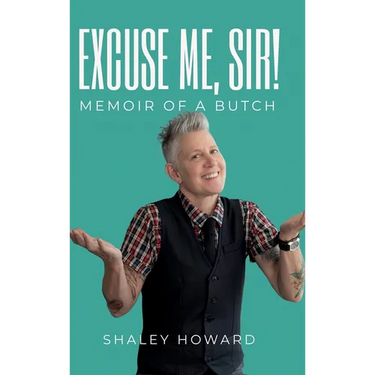 Excuse Me, Sir! Memoir of a Butch