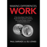 Making Differences Work: A New Values Based, Culture Driven, People Centric Approach to Achieving Commonality, Equality, Cohesion, and Business Perfor