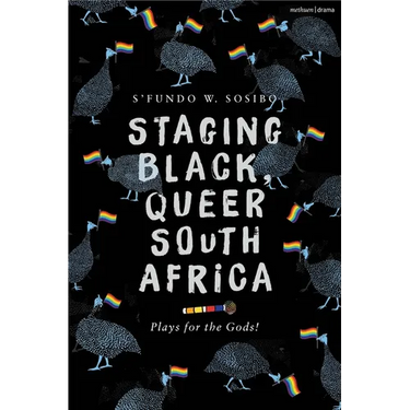 Staging Black, Queer South Africa: Plays for the Gods!