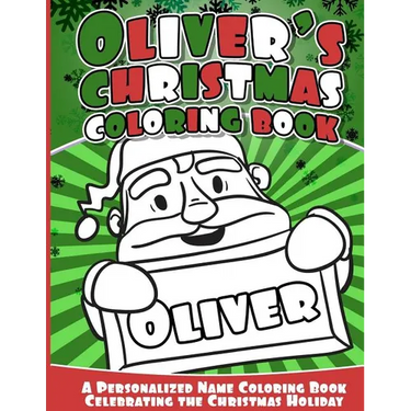 Oliver's Christmas Coloring Book: A Personalized Name Coloring Book Celebrating the Christmas Holiday