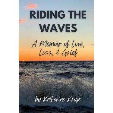Riding the Waves: A Memoir of Love, Loss, & Grief