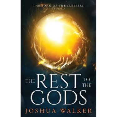 The Rest to the Gods: A Novella in The Song of the Sleepers