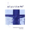 Will You Follow Me?: Exploring the Gospel of Mark