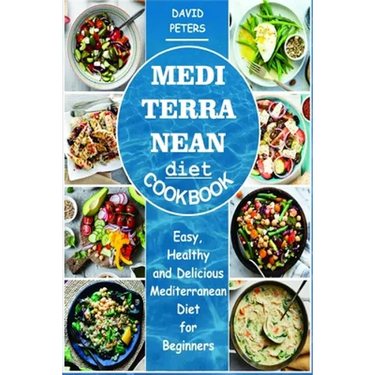 Mediterranean Diet Cookbook: Easy, Healthy and Delicious Mediterranean Diet for Beginners