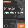 Mastering Apache Storm