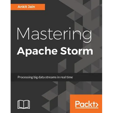 Mastering Apache Storm