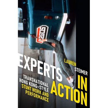 Experts in Action: Transnational Hong Kong-Style Stunt Work and Performance