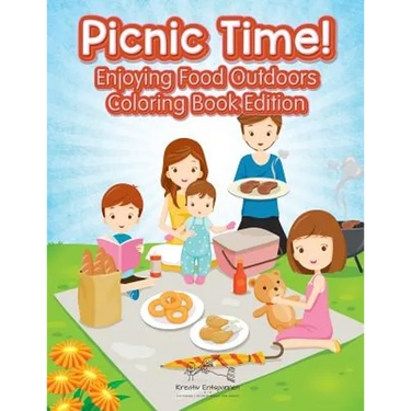 Picnic Time! Enjoying Food Outdoors Coloring Book Edition