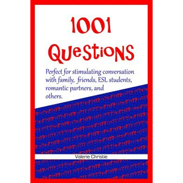 1001 Questions: Perfect for stimulating conversation with family, friends, ESL students, & romantic partners.